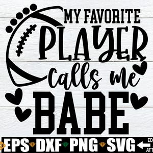 Meu jogador favorito me chama de Babe, Camisa de namorada de jogador de futebol svg png, Camisa de futebol para namorada svg png, Namorada de futebol svg