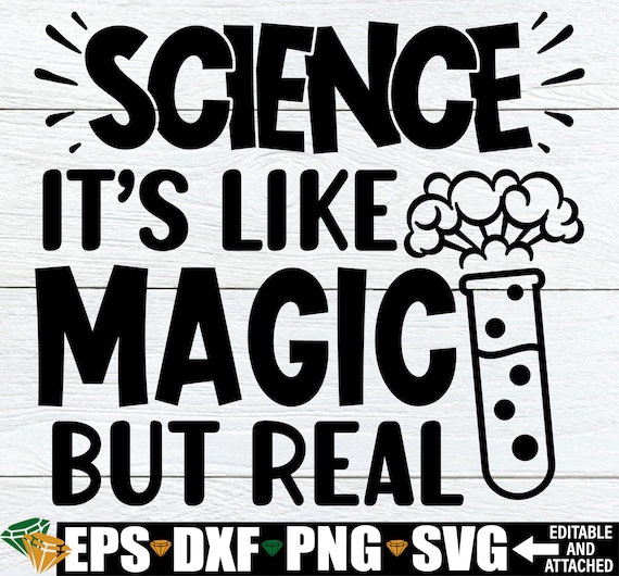 Science Its Like Magic But Real, Funny Science Shirt svg, Science Teacher Appreciation Gift, Kids Science Shirt SVG, Funny Kids Science svg
