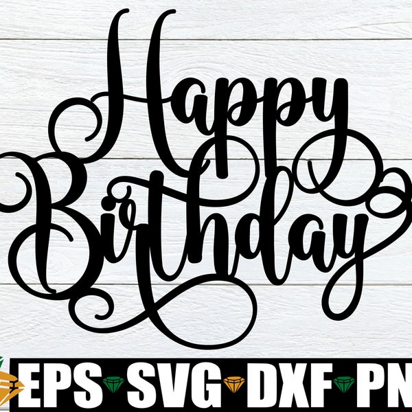 Happy Birthday svg, Happy Birthday Script, Happy Birthday Stencil, Birthday Shirt svg, Happy Birthday Sign SVG, Happy Birthday Cut File