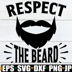 Respect The Beard SVG, Father&#39;s Day svg, Funny Father&#39;s Day svg, Funny Father&#39;s Day Gift svg png, Father’s Day File For Cutting Machine