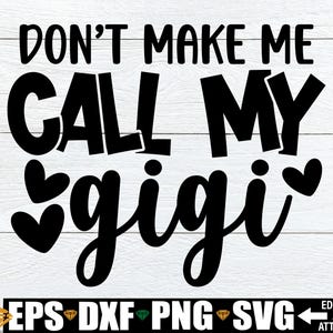 Não me faça ligar para minha Gigi svg, Presente da Gigi svg, Eu amo minha Gigi svg, Vovó svg, Arquivo de corte da Gigi svg, Não me faça ligar para minha avó svg