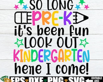So Long Pre-K svg, Pre-K Graduation svg, So Long Pre-K It's Been Fun Look Out Kindergarten Here I Come svg, Pre-K Grad Shirt svg Cut File