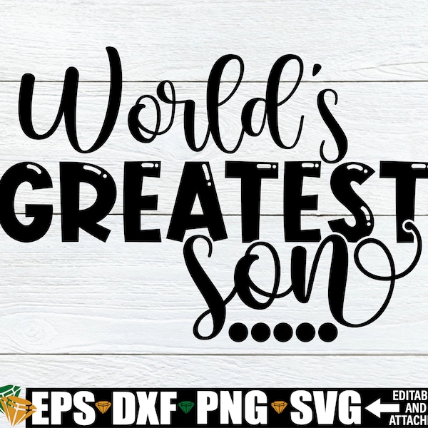 Worlds Greatest Son, Cute Son SVG, Son SVG, Best Son Ever, Son's Day, Mother's Day, Greatest Son svg, Digital Download, SVG, Cut File