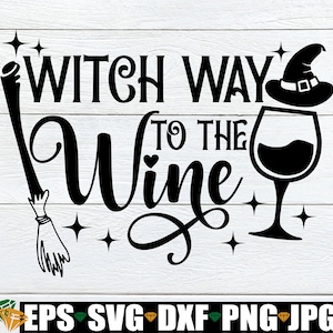 Heks weg naar de wijn, grappige Halloween SVG, heks manier, Spooky SVG, heks SVG, Halloween SVG, heks wijn, leuke Halloween, cut-bestand, SVG