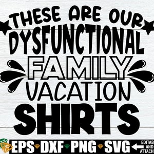 Estas son nuestras camisas de vacaciones familiares disfuncionales, vacaciones familiares divertidas svg, vacaciones familiares svg, vacaciones divertidas a juego svg, archivo de corte, svg