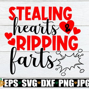 Stealing Hearts and Ripping Farts, Valentine&#39;s Day svg, Funny valentine&#39;s Day svg, Printable vector Image, svg, Instant Download, Cut File