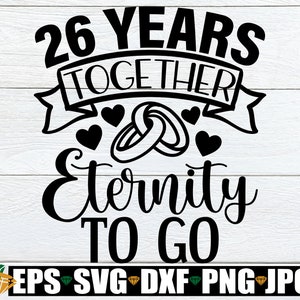 26 años juntos Eternidad para ir, 26 aniversario, 26 aniversario, casado 26 años, aniversario svg, lindo aniversario SVG, archivo de corte, SVG