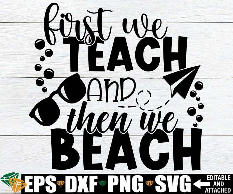 First We Teach And Then We Beach, Teacher Summer Vacation Shirt svg, Teacher Summer Break svg, Teacher svg, Teacher Retirement Shirt svg image 1