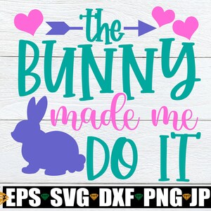 Der Hase hat mich dazu gebracht, Ostern svg, lustige Ostern svg, Kinder Ostern svg, lustige Mädchen Ostern, Mädchen Ostern svg, Mädchen Ostern svg Sublimation