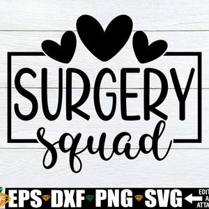 Surgery Squad svg, Surgery Team svg, Surgery Crew Svg, Surgery Squad Cut File, Surgery Squad Shirt svg, Healthcare Appreciation Gift svg