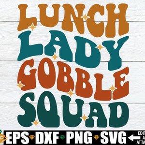 Lunch Lady Gobble Squad svg, Thanksgiving Lunch Lady Shirt svg, Thanksgiving School Lunch Staff Shirt svg , Lunch Lady Thanksgiving svg