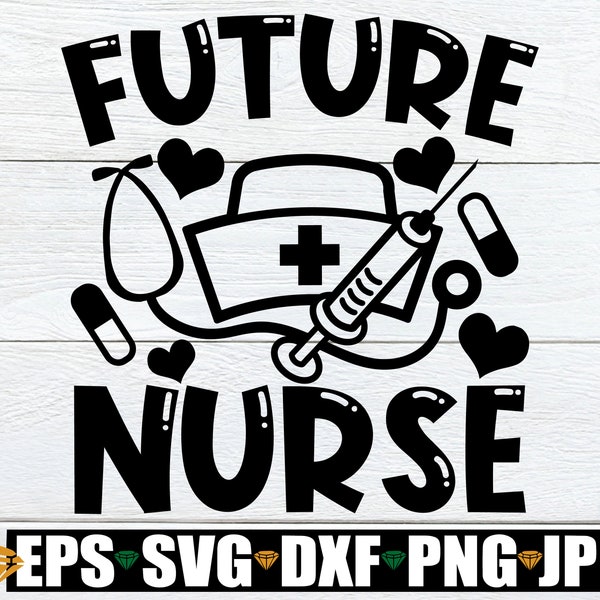 Future Nurse, Future Nurse svg, Nursing Student svg, Career Day svg, Nursiing Career Day, Kids Career Day, Nursing svg,Funny Nursing Student
