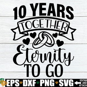 10 ans ensemble, l'éternité à voyager, 10 ans, 10e anniversaire de mariage, 10 ans de mariage, svg anniversaire, mignon anniversaire SVG, fichier de coupe, SVG