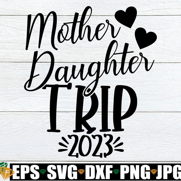 Mother Daughter Trip, Girls Trip SVG, Mother Daughter Vacation, Family Vacation,Mommy And Me SVG, Mother Daughter svg, Mother's Day, SVG