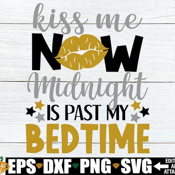 Kiss me now Midnight is past my bedtime. Kids New Years svg. Baby New Year svg. Girls New Year Shirt svg, New Year svg. New Years svg