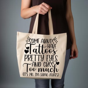Some Aunts Have Tattoos Pretty Eyes And Cuss Too Much It's Me I'm Some Aunts, Funny Aunt Quote svg, Gift For Aunt svg, Iron On PNG For Aunt image 9