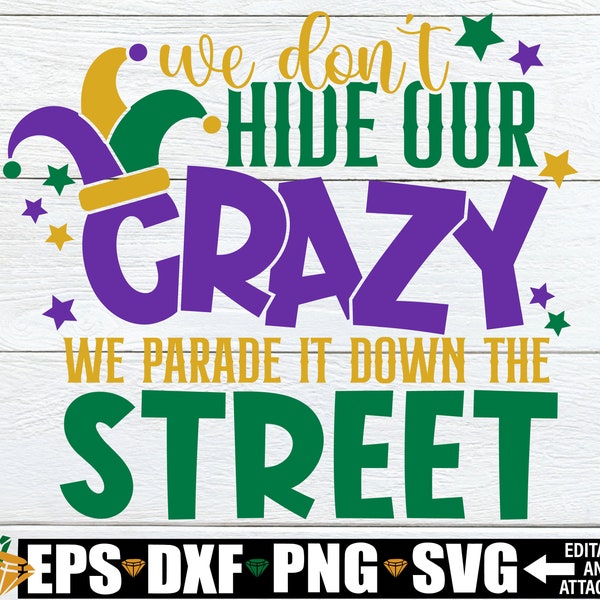 We Don't Hide Our Crazy We Parade It Down The Street, Funny Mardi Gras svg, Mardi Gras Decor svg, Mardi Gras svg, Mardi Gras Sublimation
