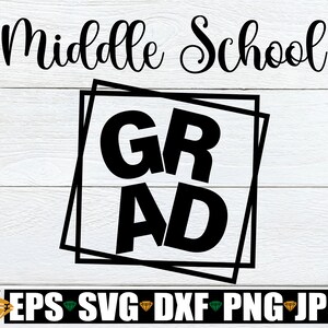 Middle School Grad, Final Day Of Middle School, Middle School Graduation, Middle School Grad svg, Graduating Middle School, Cut File, SVG