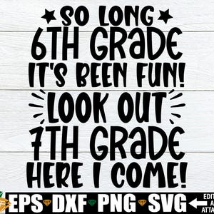 So Long 6e leerjaar, 6e leerjaar afstuderen svg, 6e leerjaar grad shirt svg, So Long 6e leerjaar It's Been Fun Look Out 7e leerjaar Here I Come svg