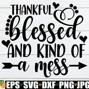 Dankbar gesegnet und ein bisschen durcheinander, niedliches Thanksgiving-Svg, Thanksgiving-Svg, Thanksgiving-Schnittdatei, Thanksgiving-Dekor SVG, Digitalbild