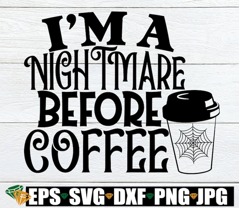 Free Free 247 Nightmare Before Coffee Svg Free SVG PNG EPS DXF File