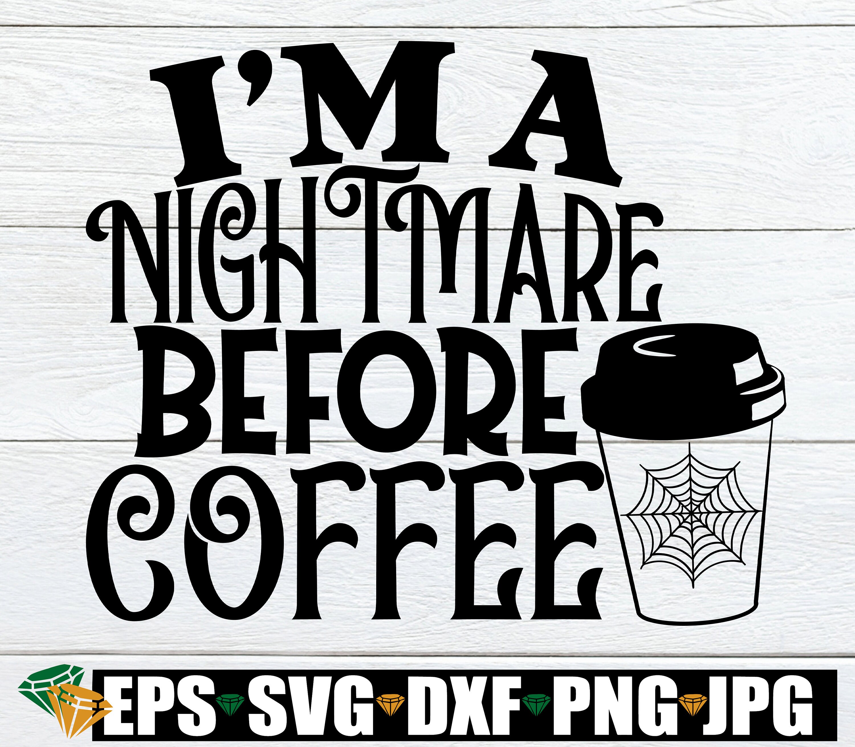 I'm A Nightmare Before Coffee. Nightmare Before Coffee SVG.Nightmare Before Coffee PNG, Halloween svg,Funny Halloween Shirt,Digital Download