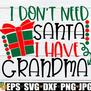 No necesito Santa tengo abuela, Navidad svg, Niños Navidad SVG, Navidad linda, Navidad divertida, Navidad del bebé, Archivo cortado para Cricut