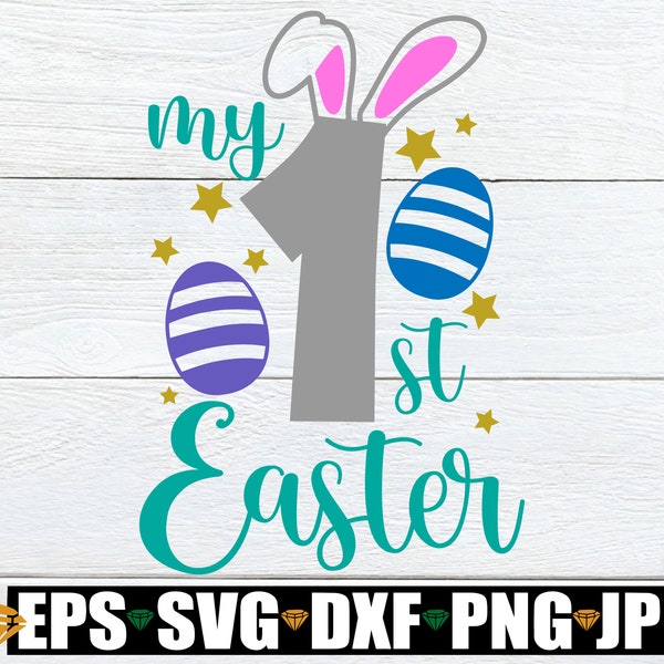 My First Easter. My 1st Easter, Cute First Easter, 1st Easter svg, First Easter svg, Cut File, SVG, First Easter svg, Baby's First Easter
