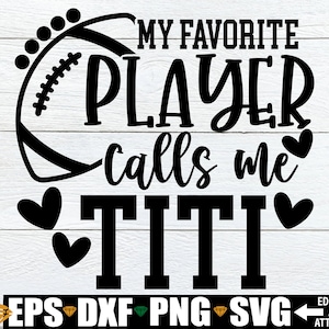 Meu jogador favorito me chama de Titi, camisa de futebol Titi svg, futebol Tiri svg, futebol SVG para camisa Titi, jogador favorito de Titi Iron On, png PNGWing