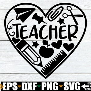 Teacher Heart, Teacher svg, Teacher Appreciation Gift svg, First Day Of School svg, Gift For Teacher svg, Teacher Shirt SVG, Teacher png