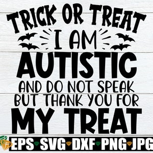 Trick Or Treat I Am Autistic And May Not Speak But Thank You For My Treat, Autism Halloween Bag Autism Trick Or Treat Bag svg