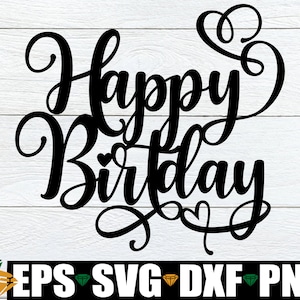 Happy Birthday SVG, Happy Birthday Script, Happy Birthday Stencil, Birthday Shirt svg, Happy Birthday Sign SVG,Birthday Cake Top Cut File