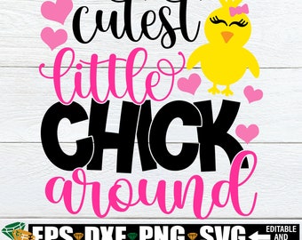 Cutest Little Chick Around, Girls Easter svg, Easter Chick svg, Girls Easter Shirt svg, Cutest Chick svg, Kids easter Shirt SVG, Easter svg
