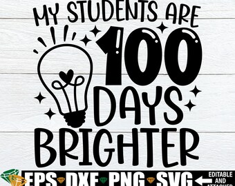 My Students Are 100 Days Brighter Svg, Teacher 100th Day of School Svg ...