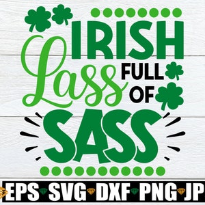 Ierse Lass vol Sass, meisjes St. Patrick's Day SVG, Kids St. Patrick's Day, St. Patrick's Day SVG, Irish Lass SVG, schattige St. Patrick's Day