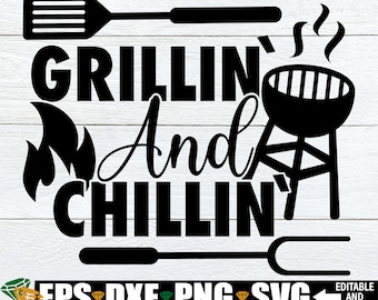 May include: Black and white graphic design with the text "Grillin' And Chillin'" with a grill, spatula, and fork.