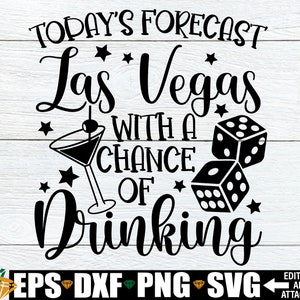 Pronóstico de hoy Las Vegas con posibilidad de beber, Vegas Girls Trip svg, Vegas Friends Trip Camisas SVG, Vacaciones a Las Vegas, Girls Trip svg