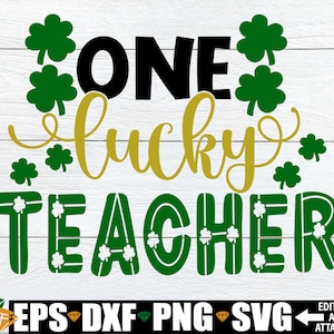 One Lucky Teacher, St. Patricks Day svg, Teachers St. Patrick's Day Shirt svg, Lucky Teacher svg, Teacher St. Patrick's Day Gift svg