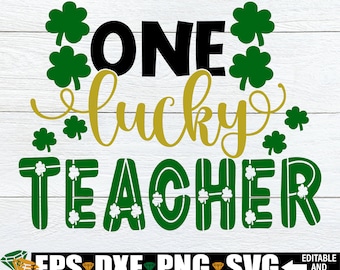 One Lucky Teacher, St. Patricks Day svg, Teachers St. Patrick's Day Shirt svg, Lucky Teacher svg, Teacher St. Patrick's Day Gift svg