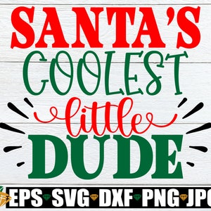 Santa's coolste kleine kerel, kleine jongen Kerstmis, Kerstmis SVG, Kids Christmas, Boy's Christmas, Christmas Dude, leuke kerst, gesneden bestand