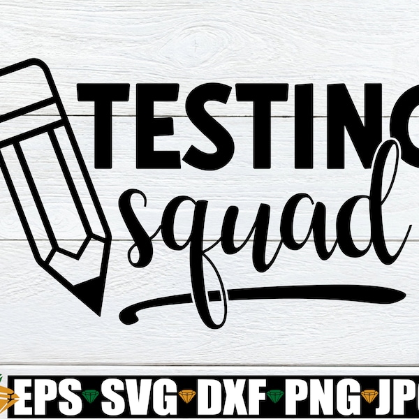 Testing Squad, Teacher svg, Testing Day svg, Test Moderator, Testing Proctor, Test Day, Elementary School Test Day svg, svg png dxf