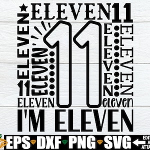 May include: Black and white graphic design featuring the number 11 with the word "ELEVEN" repeated in various sizes and orientations. The text "I'M ELEVEN" is below the number. The design is suitable for use as a birthday card, party decoration, or t-shirt design.