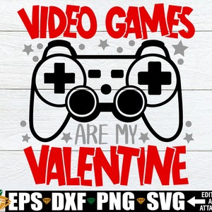 Video Games Are My Valentine, Boys Valentine&#39;s Day svg, Kids Valentine&#39;s Day Shirt svg, Kids Valentine&#39;s Day, Kids Funny Valentine&#39;s Day
