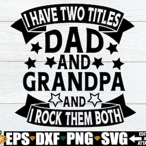 Ich habe zwei Titel Dad und Opa und ich rocke sie beide svg, Geschenk für Opa svg, Vatertag SVG, Dad Opa svg, niedlicher Vatertags svg