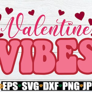 Valentine Vibes, Valentine&#39;s Day svg, Valentine Vibes SVG, Kids Valentine&#39;s day svg, Valentine&#39;s Day Sublimation, Girls Valentine&#39;s Day svg