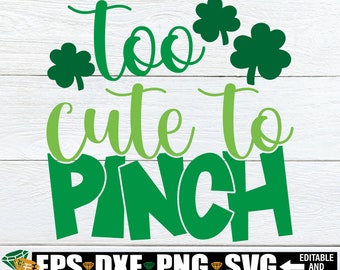 Too Cute To Pinch, St. Patrick's Day svg, Kids St. Patrick's Day svg, Girls St. Patrick's Day Shirt svg, St. Patrick's Day svg, Shamrock svg