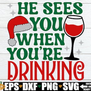 Ele vê você quando você está bebendo svg, Engraçado Natal svg, Arquivo de corte de copo de vinho de Natal, Engraçado presente de Natal svg,Citação engraçada de Natal svg