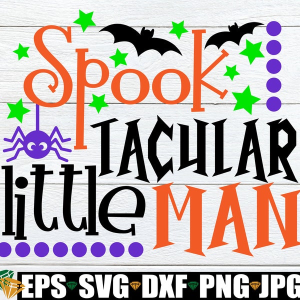 Spooktacular Little Man, Little Boy Halloween, Toddler Boy Halloween, Boys Halloween, Halloween svg, Cute Halloween, Kids Halloween, SVG
