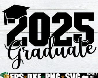 2025 Graduate SVG, 2025 Senior, Senior svg, Graduate svg, 2025 Graduate Shirt SVG, Collage Graduate, Graduation Cut File, Graduation PNG
