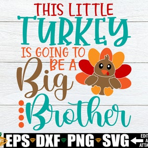 Cette petite dinde va être un grand frère svg, faire-part de grossesse pour Thanksgiving, faire-part de grand frère, Thanksgiving grossesse SVG